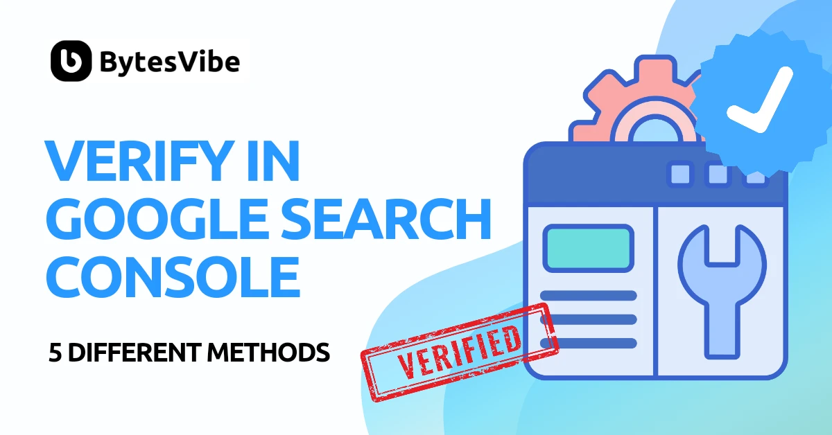 How to Verify Website in Google Search Console How to Verify Website in Google Search Console - Bytes Vibe